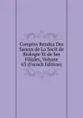 Comptes Rendus Des Sances de La Socit de Biologie Et de Ses Filiales, Volume 63 (French Edition) - 