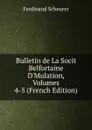 Bulletin de La Socit Belfortaine D.Mulation, Volumes 4-5 (French Edition) - Ferdinand Scheurer