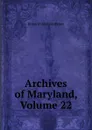 Archives of Maryland, Volume 22 - Bernard Christian Steiner