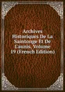 Archives Historiques De La Saintonge Et De L.aunis, Volume 19 (French Edition) - 
