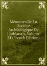 Memoires De La Societe Archeologique De L.orleanais, Volume 24 (French Edition) - 