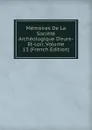 Memoires De La Societe Archeologique D.eure-Et-Loir, Volume 13 (French Edition) - 