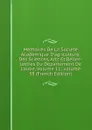 Memoires De La Societe Academique D.agriculture, Des Sciences, Arts Et Belles-Lettres Du Departement De L.aube, Volume 11;.volume 38 (French Edition) - 
