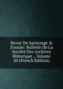 Revue De Saintonge . D.aunis: Bulletin De La Societe Des Archives Historique ., Volume 20 (French Edition) - 