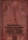 Memoires De La Societe Archeologique Et Historique De L.orleanais, Volume 17 (French Edition) - 
