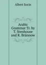 Arabic Grammar Tr. by T. Stenhouse and R. Brunnow. - Albert Socin