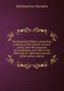 Ecclesiastical history, comprising a history of the Church, in seven books, from the accession of Constantine, A.D. 305, to the 38th year of . with some account of the author, and no - Scholasticus Socrates