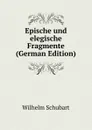 Epische und elegische Fragmente (German Edition) - Wilhelm Schubart