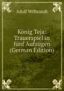 Konig Teja: Trauerspiel in funf Aufzugen (German Edition) - Adolf Wilbrandt