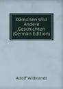 Damonen Und Andere Geschichten (German Edition) - Adolf Wilbrandt