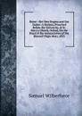 Rome--Her New Dogma and Our Duties: A Sermon, Preached Before the University, at St. Mary.s Church, Oxford, On the Feast of the Annunciation of the Blessed Virgin Mary, 1855 - Samuel Wilberforce