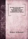 Die Weber in Der Gegenwart: Sozialpolitische Wanderungen Durch Die Hausweberei Und Die Webfabrik (German Edition) - Robert Wilbrandt