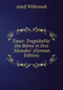 Faust: TragtidieFur Die Buhne in Drei 