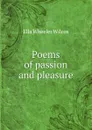 Poems of passion and pleasure - Ella Wheeler Wilcox