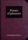 Poems of pleasure - Ella Wheeler Wilcox