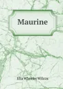 Maurine - Ella Wheeler Wilcox