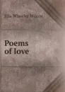 Poems of love - Ella Wheeler Wilcox
