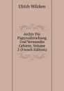 Archiv Fur Papyrusforschung Und Verwandte Gebiete, Volume 2 (French Edition) - Ulrich Wilcken