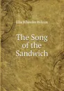 The Song of the Sandwich - Ella Wheeler Wilcox