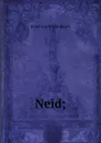 Neid; - Ernst von Wildenbruch