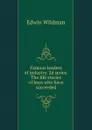 Famous leaders of industry. 2d series. The life stories of boys who have succeeded - Edwin Wildman