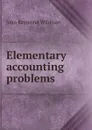 Elementary accounting problems - John Raymond Wildman