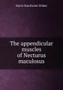 The appendicular muscles of Necturus maculosus - Harris Hawthorne Wilder