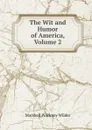 The Wit and Humor of America, Volume 2 - Marshall Pinckney Wilder