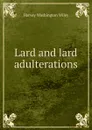 Lard and lard adulterations - Harvey Washington Wiley