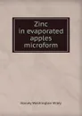 Zinc in evaporated apples microform - Harvey Washington Wiley