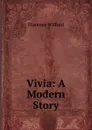 Vivia: A Modern Story - Florence Wilford