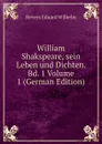 William Shakspeare, sein Leben und Dichten. Bd. 1 Volume 1 (German Edition) - Sievers Eduard Wilhelm