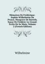 Memoires De Frederique-Sophie-Wilhelmine De Prusse, Margrave De Bareith, Soeur De Frederic-Le-Grand: Ecrits De Sa Main, Volume 2 (French Edition) - Wilhelmine