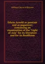 Edwin Arnold as poetizer and as paganizer; containing an examination of the 