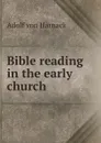 Bible reading in the early church - Adolf von Harnack
