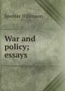 War and policy; essays - Spenser Wilkinson
