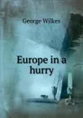 Europe in a hurry - George Wilkes