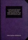 A second series of the Manners and customs of the ancient Egyptians, including their religion, agriculture, .c. Derived from a comparison of the . with the accounts of ancient authors - John Gardner Wilkinson