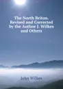 The North Briton. Revised and Corrected by the Author J. Wilkes and Others. - John Wilkes