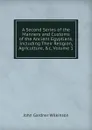 A Second Series of the Manners and Customs of the Ancient Egyptians, Including Their Religion, Agriculture, .c, Volume 1 - John Gardner Wilkinson