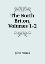 The North Briton, Volumes 1-2 - John Wilkes