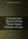 Introductory Sketch Of the Three Malay Schools of Law . - Richard James Wilkinson