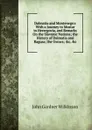Dalmatia and Montenegro: With a Journey to Mostar in Herzegovia, and Remarks On the Slavonic Nations; the History of Dalmatia and Ragusa; the Uscocs; .c. .c - John Gardner Wilkinson