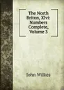The North Briton, Xlvi: Numbers Complete, Volume 3 - John Wilkes