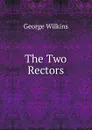 The Two Rectors - George Wilkins