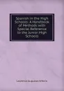 Spanish in the High Schools: A Handbook of Methods with Special Reference to the Junior High Schools - Lawrence Augustus Wilkins