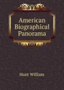 American Biographical Panorama - Hunt William