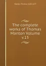 The complete works of Thomas Manton Volume v.15 - Manton Thomas 1620-1677