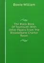 The Black Book Of Taymouth: With Other Papers From The Breadalbane Charter Room - Bowie William