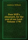 Poor Will.s almanack, for the year of our Lord . Volume 1790 - William Andrews